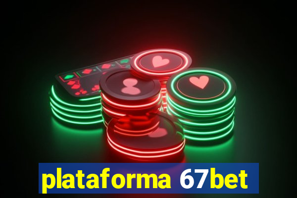 plataforma 67bet